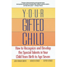 Your Gifted Child: How to Recognize and Develop the Special Talents in Your Child from Birth to Ageseven