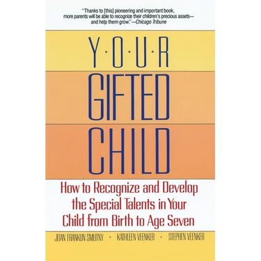 Your Gifted Child: How to Recognize and Develop the Special Talents in Your Child from Birth to Ageseven