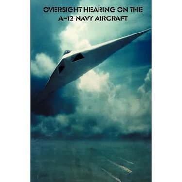 Oversight Hearing on the A-12 Navy Aircraft
