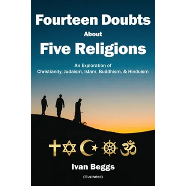 Fourteen Doubts about Five Religions: An Exploration of Christianity, Judaism, Islam, Buddhism, and Hinduism