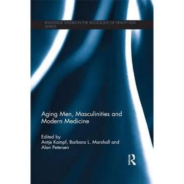 Aging Men, Masculinities and Modern Medicine