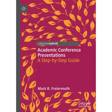 Academic Conference Presentations: A Step-By-Step Guide