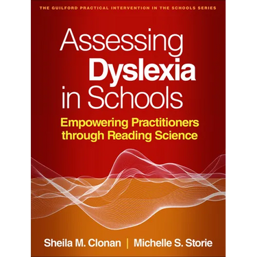 Assessing Dyslexia in Schools: Empowering Practitioners Through Reading Science