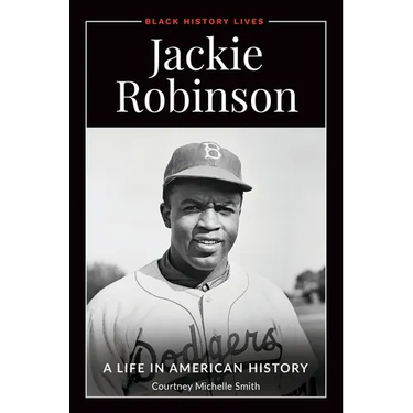 Jackie Robinson: A Life in American History