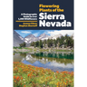 Flowering Plants of the Sierra Nevada: A Photographic Guide to Over 1000 Wildflowers