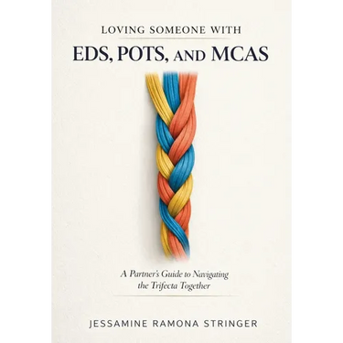 Loving Someone with EDS, POTS, and MCAS: A Partner's Guide to Navigating the Trifecta Together