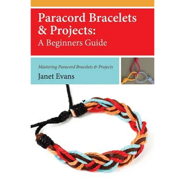 Paracord Bracelets & Projects: A Beginners Guide (Mastering Paracord Bracelets & Projects Now