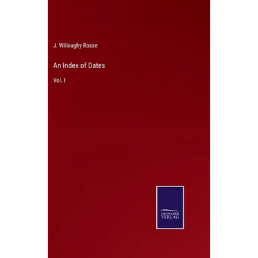 An Index of Dates: Vol. I