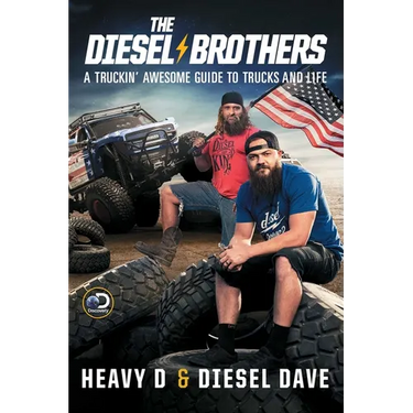 The Diesel Brothers: A Truckin' Awesome Guide to Trucks and Life