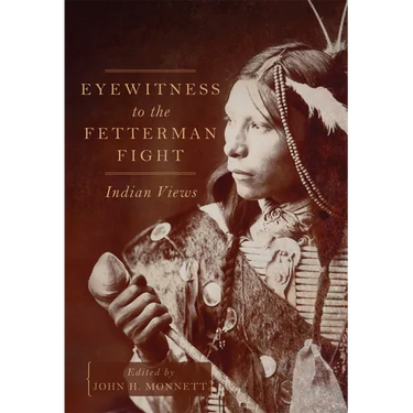 Eyewitness to the Fetterman Fight: Indian Views