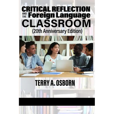 Critical Reflection and the Foreign Language Classroom (20th Anniversary Edition)