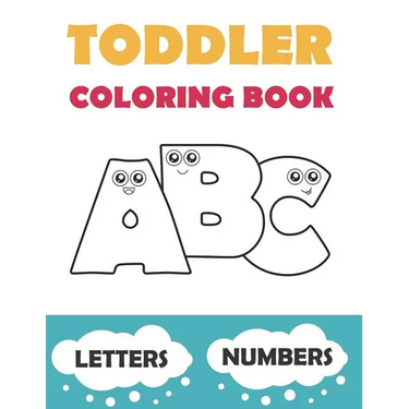Toddler Coloring Book ABC: Baby Activity Book for Kids Age 1-3. Easy Coloring Pages with Thick Lines. Letters and Numbers.
