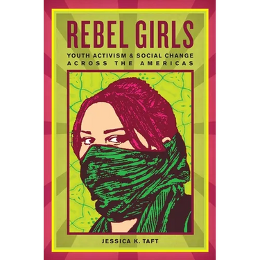 Rebel Girls: Youth Activism and Social Change Across the Americas