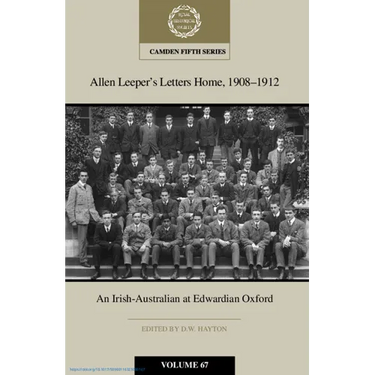 Allen Leeper's Letters Home, 1908-1912: An Irish-Australian at Edwardian Oxford: Volume 67