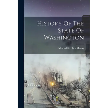 History Of The State Of Washington
