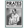 Pirates You Don't Know, and Other Adventures in the Examined Life: Collected Essays