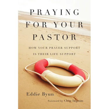 Praying for Your Pastor: How Your Prayer Support Is Their Life Support