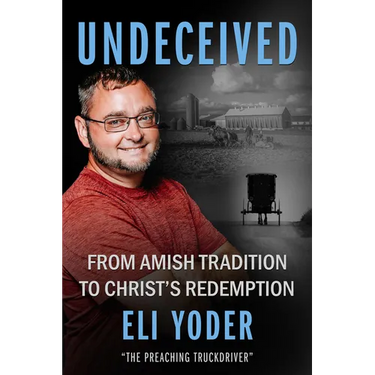 Undeceived: From Amish Tradition to Christ's Redemption