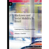 Blackness and Social Mobility in Brazil: Contemporary Transformations