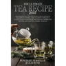 The Ultimate Tea Recipe Book: Experience the Healing Power and Flavorful Delights of Herbal Teas, Journey Through a Collection of Flavorful and Heal