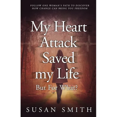 My Heart Attack Saved my Life --- But For What?: Follow one woman's path to discover how change can bring you freedom