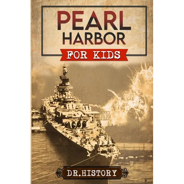 Pearl Harbor: Enchanting United States History of Most Influential Events from Pearl Harbor for Kids