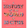A History of the World in 25 Cities