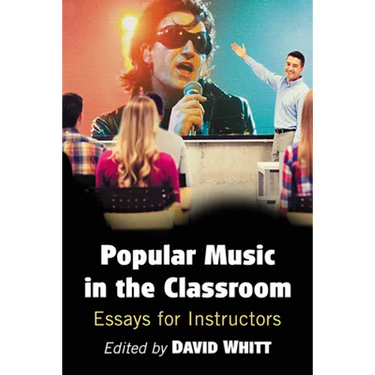 Popular Music in the Classroom: Essays for Instructors