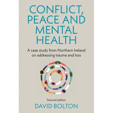 Conflict, Peace and Mental Health: A Case Study from Northern Ireland on Addressing Trauma and Loss: Second Edition
