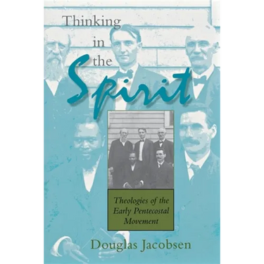 Thinking in the Spirit: Theologies of the Early Pentecostal Movement