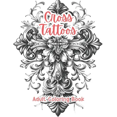 Cross Tattoos Adult Coloring Book Grayscale Images By TaylorStonelyArt: Volume I