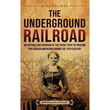 The Underground Railroad: An Enthralling Overview of the Secret Path to Freedom for African Americans during the 19th Century