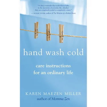 Hand Wash Cold: Care Instructions for an Ordinary Life