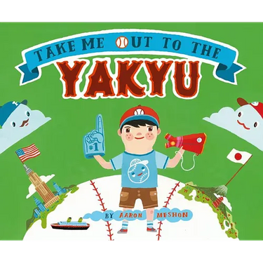Take Me Out to the Yakyu