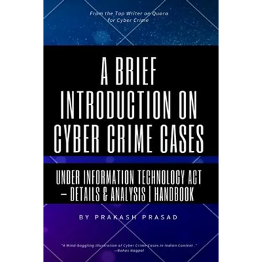 A Brief Introduction on Cyber Crime Cases under Information Technology Act: Details & Analysis - Handbook - Cyber Law Cases Indian Context