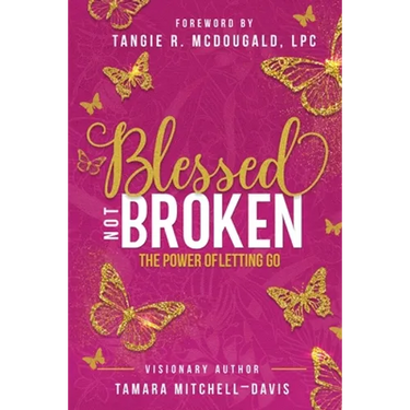 Blessed Not Broken: The Power of Letting Go
