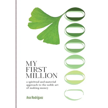 My First Million: A Spiritual and Material Approach to the Noble Art of Making Money