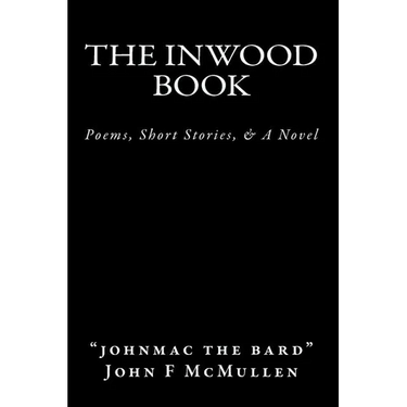 The Inwood Book: Poems, Short Stories, & A Novel