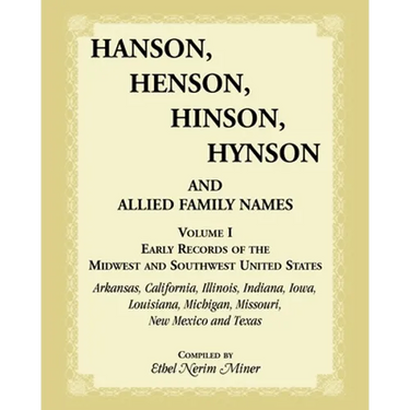 Hanson, Henson, Hinson, Hynson, and Allied Family Names, Volume 1: Early Records of the Midwest and Southwest United States