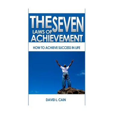 The Seven Laws of Achievement: How to achieve success in life