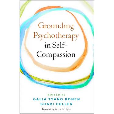 Grounding Psychotherapy in Self-Compassion