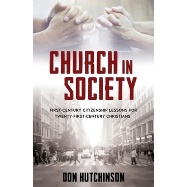 Church in Society: First-Century Citizenship Lessons for Twenty-First-Century Christians