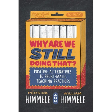 Why Are We Still Doing That?: Positive Alternatives to Problematic Teaching Practices