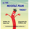 Is the Noodle Man There?