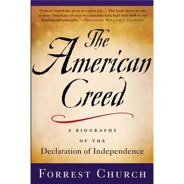 The American Creed: A Biography of the Declaration of Independence
