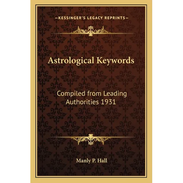 Astrological Keywords: Compiled from Leading Authorities 1931
