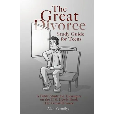 The Great Divorce Study Guide for Teens: A Bible Study for Teenagers on the C.S. Lewis Book The Great Divorce