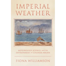 Imperial Weather: Meteorology, Science, and the Environment in Colonial Malaya