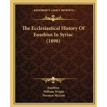 The Ecclesiastical History Of Eusebius In Syriac (1898)