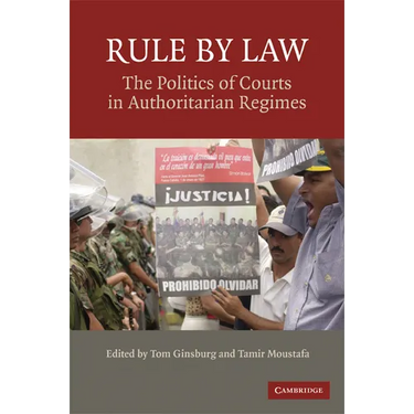 Rule by Law: The Politics of Courts in Authoritarian Regimes